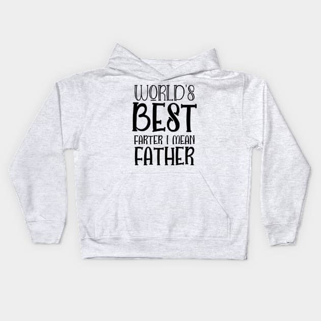 World's Best Farter I Mean Father - Gift for Dady Kids Hoodie by Johner_Clerk_Design